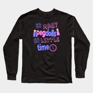 So Many Peg Dolls So Little Time Long Sleeve T-Shirt